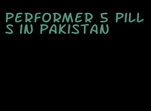 performer 5 pills in pakistan