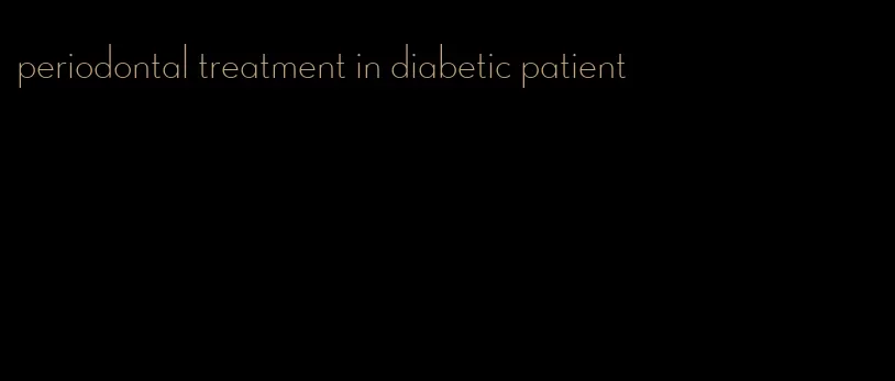periodontal treatment in diabetic patient