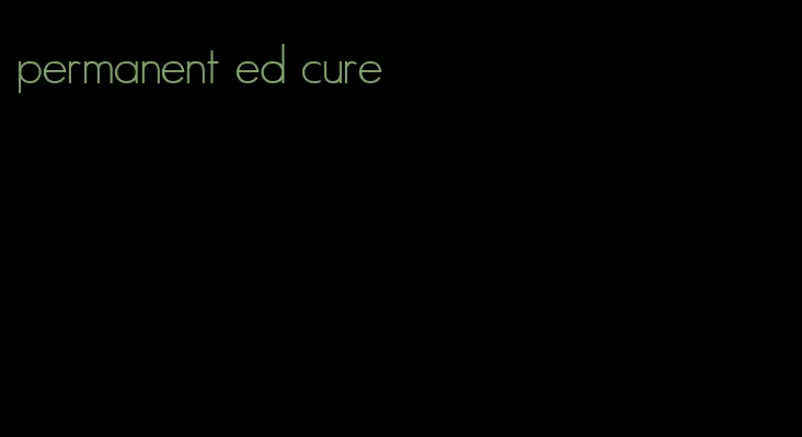permanent ed cure