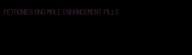 peyronies and male enhancement pills