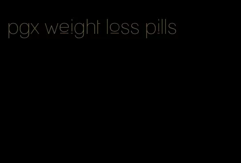 pgx weight loss pills