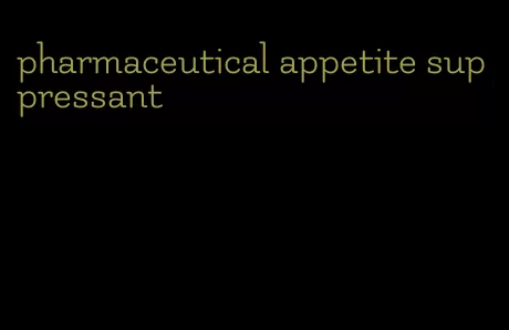 pharmaceutical appetite suppressant
