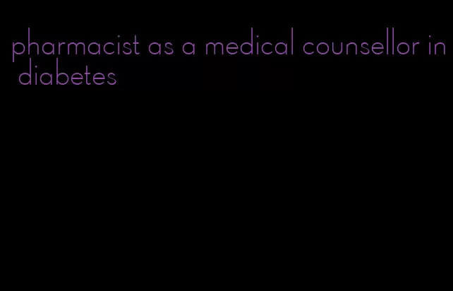 pharmacist as a medical counsellor in diabetes