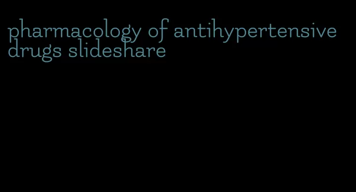 pharmacology of antihypertensive drugs slideshare