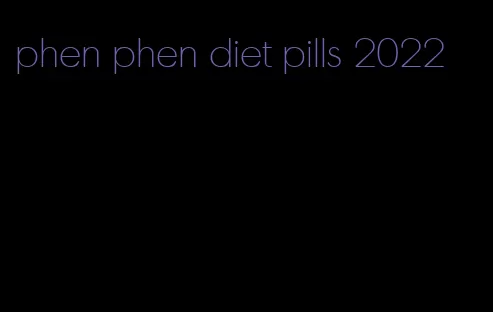 phen phen diet pills 2022