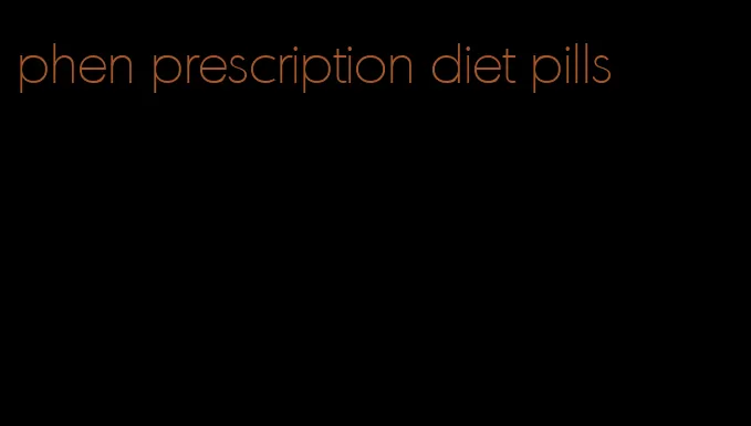 phen prescription diet pills