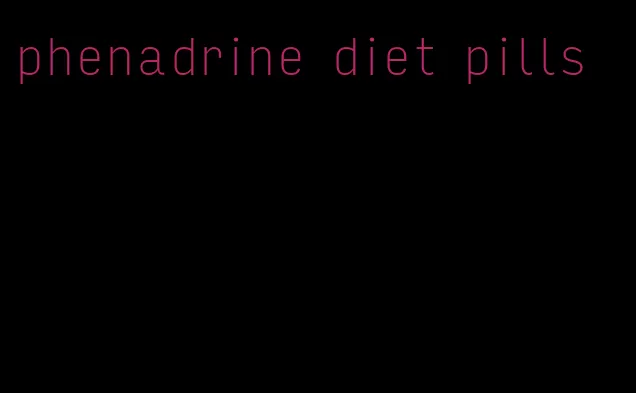 phenadrine diet pills