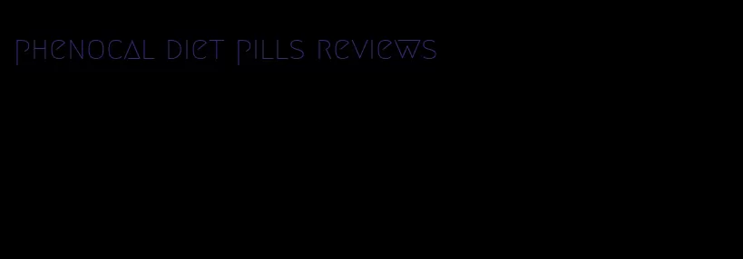 phenocal diet pills reviews