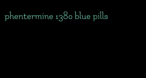 phentermine 1380 blue pills