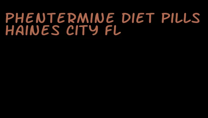 phentermine diet pills haines city fl