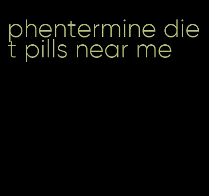 phentermine diet pills near me