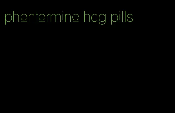 phentermine hcg pills