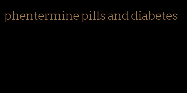 phentermine pills and diabetes