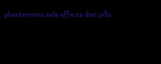 phentermine side effects diet pills