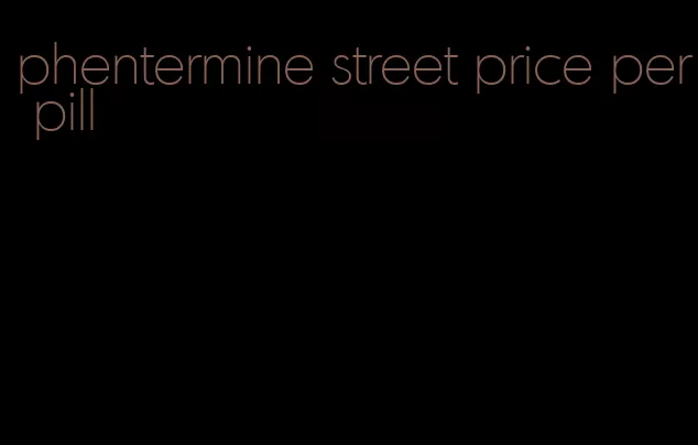 phentermine street price per pill