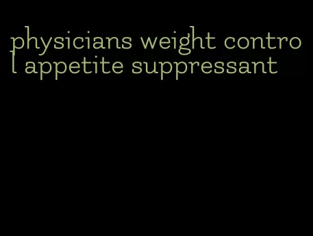 physicians weight control appetite suppressant