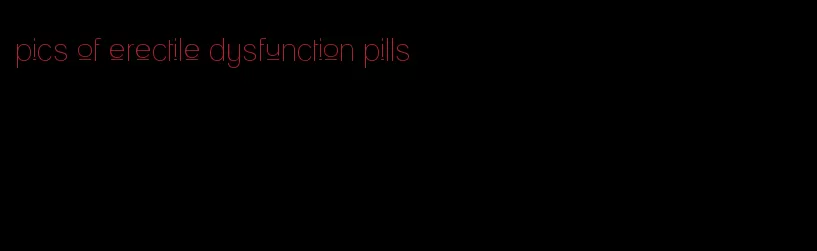 pics of erectile dysfunction pills