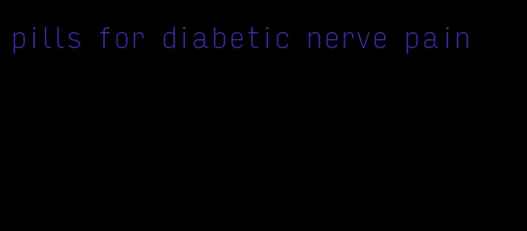 pills for diabetic nerve pain