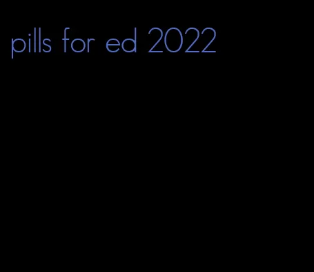 pills for ed 2022