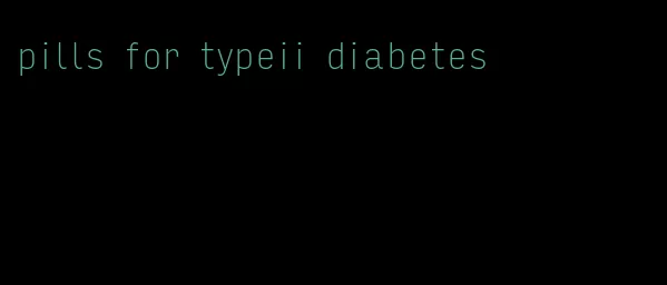 pills for typeii diabetes