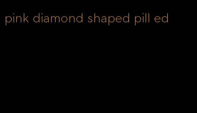 pink diamond shaped pill ed