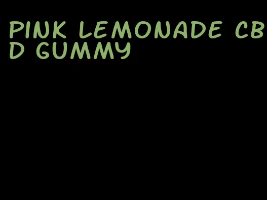 pink lemonade cbd gummy