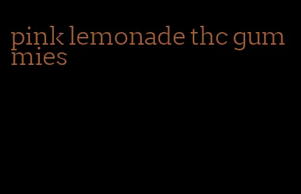 pink lemonade thc gummies