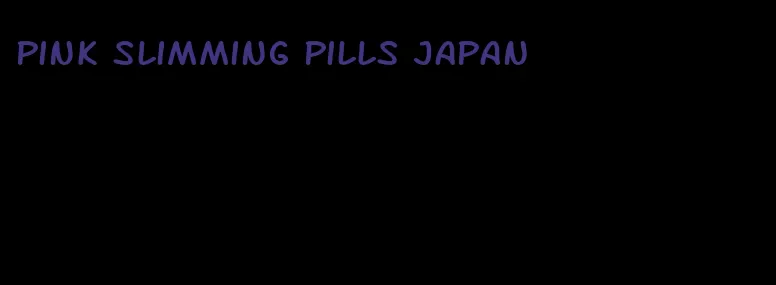 pink slimming pills japan