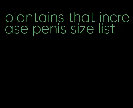 plantains that increase penis size list