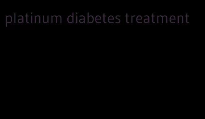 platinum diabetes treatment