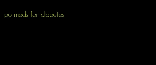 po meds for diabetes