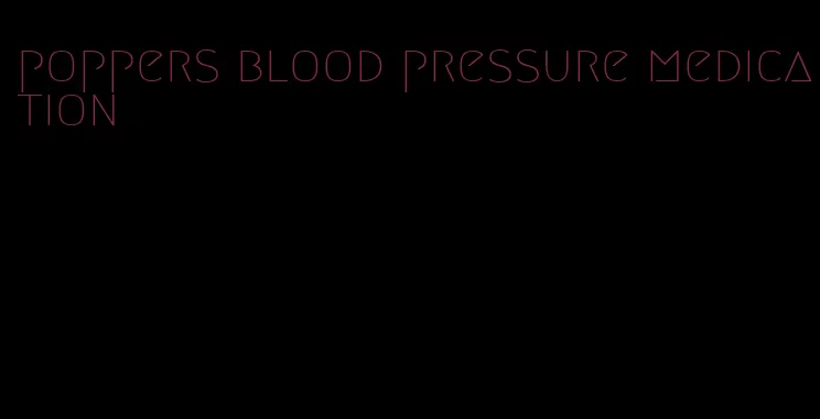 poppers blood pressure medication