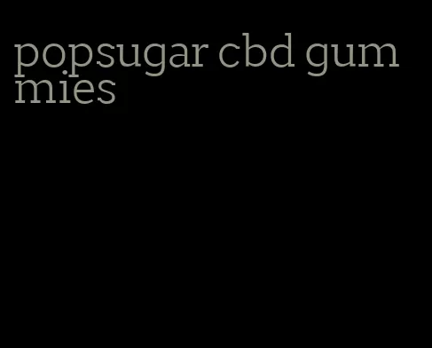 popsugar cbd gummies