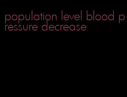 population level blood pressure decrease