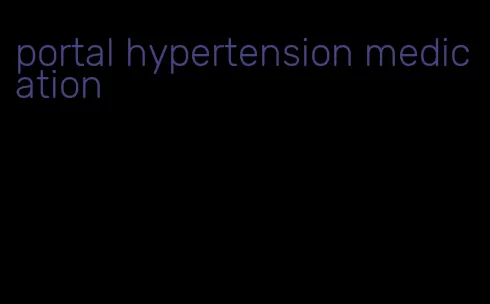 portal hypertension medication