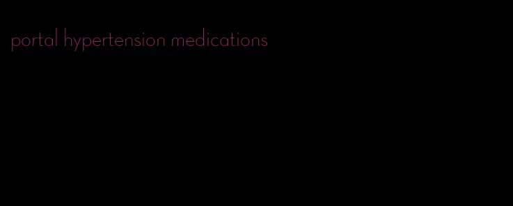 portal hypertension medications