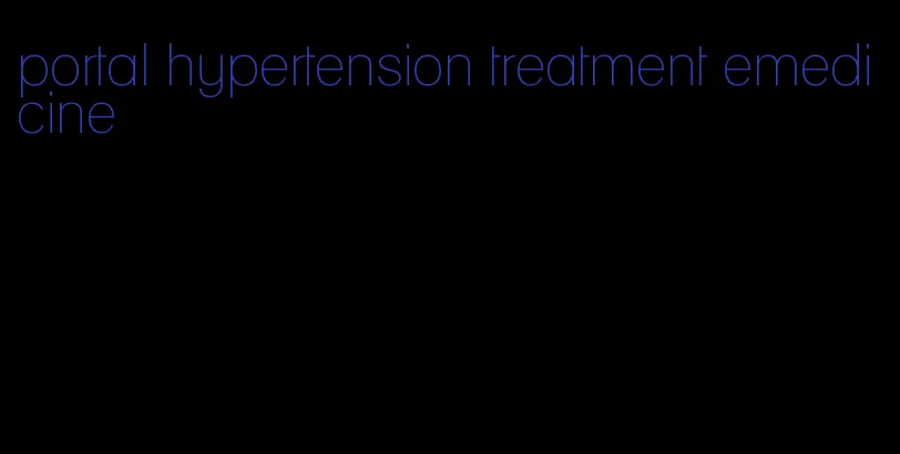 portal hypertension treatment emedicine