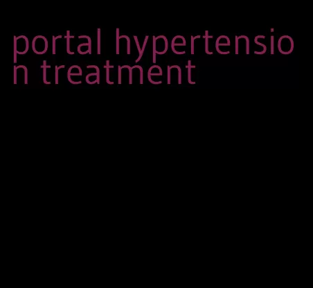 portal hypertension treatment