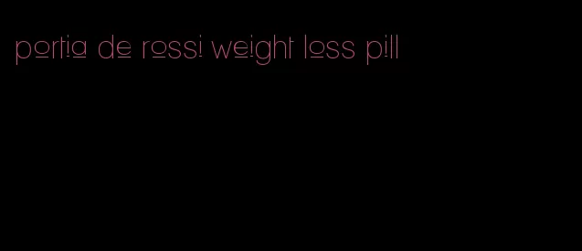 portia de rossi weight loss pill