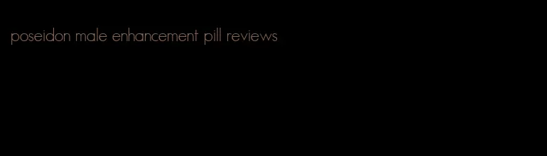 poseidon male enhancement pill reviews