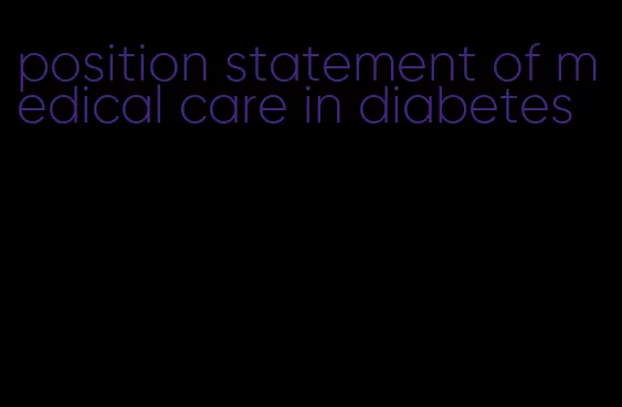 position statement of medical care in diabetes