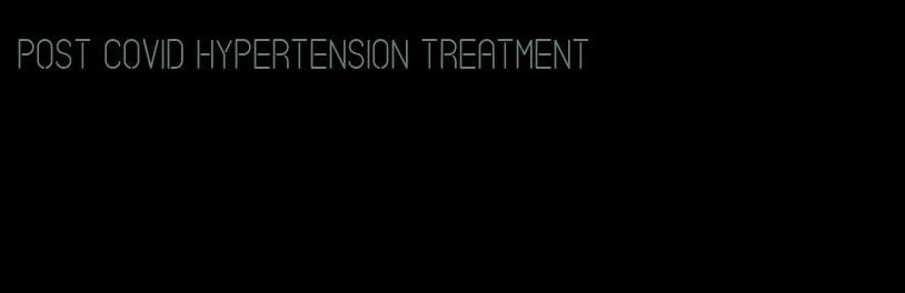 post covid hypertension treatment