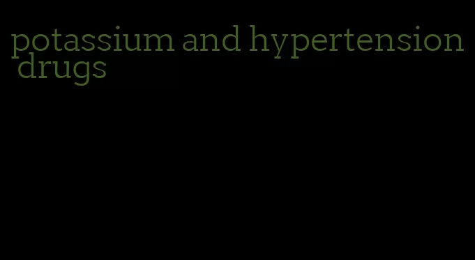 potassium and hypertension drugs