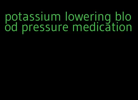 potassium lowering blood pressure medication