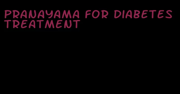 pranayama for diabetes treatment