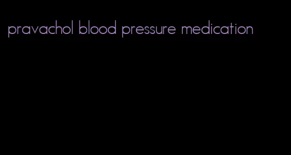 pravachol blood pressure medication