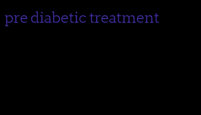 pre diabetic treatment