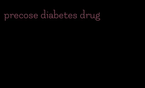 precose diabetes drug