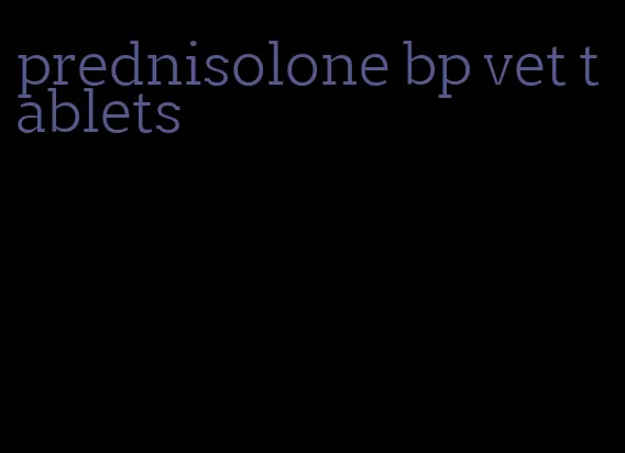 prednisolone bp vet tablets