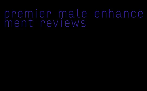 premier male enhancement reviews